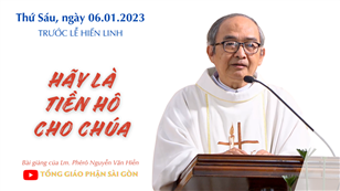 Hãy là tiền hô cho Chúa - Lm. Phêrô Nguyễn Văn Hiền | Thứ Sáu trước Lễ Hiển Linh