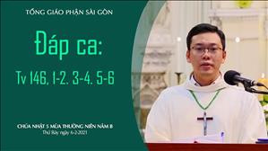 CN 5 TN B - Đáp ca: Tv 146, 1-2. 3-4. 5-6