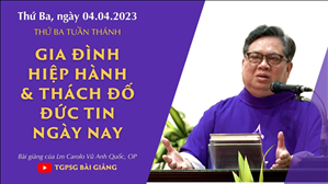 Gia đình Hiệp Hành & thách đố đức tin ngày nay - Lm Carolo Vũ Anh Quốc, OP | Thứ Ba Tuần Thánh