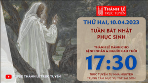 Thánh Lễ Trực tuyến | 17:30 | Thứ Hai Tuần Bát Nhật Phục Sinh | Ngày 10-4-2023 | TTMV TGPSG