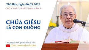 CN 5 PS năm A - Chúa Giêsu là Con Đường - Lm Ignatio Hồ Văn Xuân