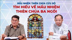 Tìm hiểu về Mầu nhiệm Thiên Chúa Ba Ngôi | Mầu nhiệm Thiên Chúa cứu độ
