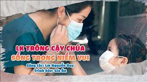 Liên khúc Trông Cậy Chúa & Sống Trong Niềm Vui (St: Lm. Nguyễn Duy) - Gia Ân