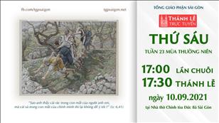 TGPSG Thánh Lễ trực tuyến 10-9-2021: Thứ Sáu tuần 23 TN lúc 17:30 tại Nhà thờ Chính tòa Đức Bà