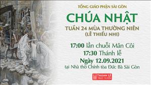 TGPSG Thánh Lễ trực tuyến 12-9-2021: Chúa nhật 24 TN năm B (lễ thiếu nhi) lúc 17:30 tại Nhà thờ Chính tòa Đức Bà