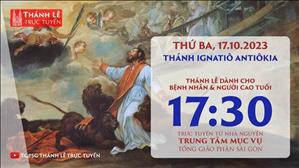Thánh lễ trực tuyến | 17:30 | Thứ Ba Tuần 28 Mùa Thường Niên | Ngày 17-10-2023 | TTMV TGPSG