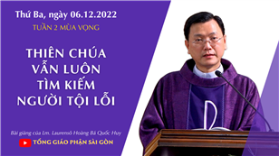 TGPSG Bài giảng: Thứ Ba tuần 2 mùa Vọng ngày 6-12-2022 tại Nhà nguyện Trung tâm Mục vụ