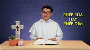Bài 43: Phép Rửa Hay Phép Dìm? | Dưới ánh sáng Lời Chúa