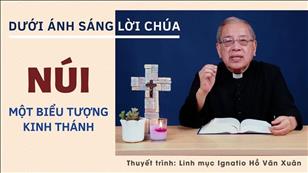 Bài 3: Núi - Một biểu tượng Kinh Thánh | Dưới ánh sáng Lời Chúa | Lm Ignatio Hồ Văn Xuân