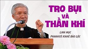 Tro bụi và thần khí - Lm Phanxicô Xaviê Bảo Lộc | Tĩnh nguyện mùa Chay Học viện Mục vụ TGP Sài Gòn