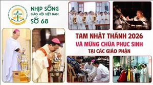 Tam Nhật Thánh 2026 và Mừng Chúa Phục Sinh tại các Giáo phận | NSGHVN số 68