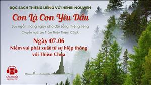 Ngày 07/06: Niềm vui phát xuất từ sự hiệp thông với Thiên Chúa | Con là Con yêu dấu