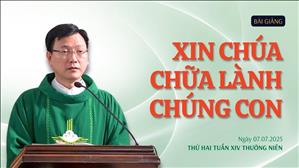 Xin Chúa chữa lành chúng con - Lm Laurensô Hoàng Bá Quốc Huy | Thứ Hai tuần XIV Thường niên