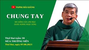 Chung tay - Lm Giuse Hoàng Ngọc Dũng | Thứ Hai tuần 18 TN