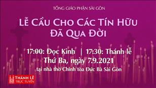 TGPSG Thánh Lễ trực tuyến 7-9-2021: Cầu cho các tín hữu đã qua đời lúc 17:30 tại Nhà thờ Chính tòa Đức Bà