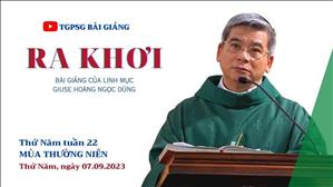 Ra khơi - Lm Giuse Hoàng Ngọc Dũng | Thứ Năm tuần 22 TN