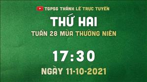 TGPSG Thánh Lễ trực tuyến 11-10-2021: Thứ Hai tuần 28 TN lúc 17:30