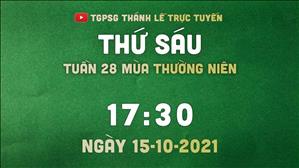 TGPSG Thánh Lễ trực tuyến 14-10-2021: Thứ Năm tuần 28 TN lúc 17:30