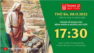 TGPSG Thánh Lễ trực tuyến 8-11-2022: Thứ Ba tuần 32 TN lúc 17:30 tại Trung tâm Mục vụ TPG Sài Gòn