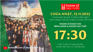 TGPSG Thánh Lễ trực tuyến 13-11-2022: CN 33 TN năm C lúc 17:30 tại Trung tâm Mục vụ TPG Sài Gòn