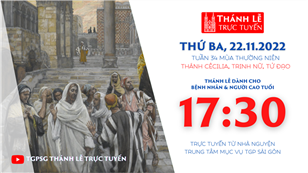 TGPSG Thánh Lễ trực tuyến 22-11-2022: Thứ Ba tuần 34 TN lúc 17:30 tại Trung tâm Mục vụ TPG Sài Gòn