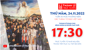 TGPSG Thánh Lễ trực tuyến 24-11-2022: Thứ Năm tuần 34 TN lúc 17:30 tại Trung tâm Mục vụ TPG Sài Gòn
