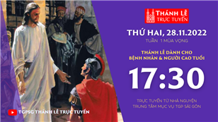 TGPSG Thánh Lễ trực tuyến 28-11-2022: Thứ Hai tuần 1 mùa Vọng lúc 17:30 tại Trung tâm Mục vụ TPG Sài Gòn