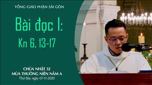 CN 32 TN A - Bài đọc I: Kn 6, 13-17