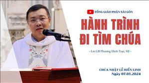 Hành trình đi tìm Chúa - Lm GB Phương Đình Toại, MI | CN lễ Hiển Linh