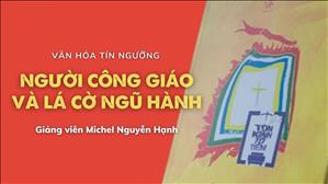 Người Công giáo và Lá Cờ Ngũ Hành | Văn hóa Tín ngưỡng Việt Nam