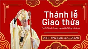 Thánh lễ Giao thừa | 21:00 Thứ Sáu 9-2-2024 | Nhà thờ Đức Bà