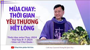 Mùa Chay: thời gian yêu thương hết lòng - Lm Laurensô Hoàng Bá Quốc Huy | Tĩnh tâm MC 2024