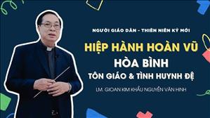 TGP Sài Gòn - Người Giáo dân của Thiên niên kỷ mới: Hiệp Hành Hoàn Vũ - Hòa Bình Tôn Giáo và Tình Huynh Đệ
