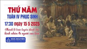 Thứ Năm Tuần 4 Phục Sinh | 17:30 Ngày 15-5-2025 | TTTMV TGPSG