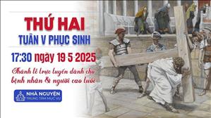 Thứ Hai Tuần 5 Phục Sinh | 17:30 Ngày 19-5-2025 | TTTMV TGPSG