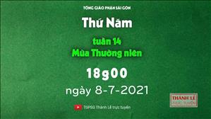 TGPSG Thánh Lễ trực tuyến 8-7-2021: Thứ Năm tuần 14 TN lúc 18:00