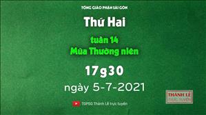 TGPSG Thánh Lễ trực tuyến 5-7-2021: Thứ Hai tuần 14 TN lúc 17:30