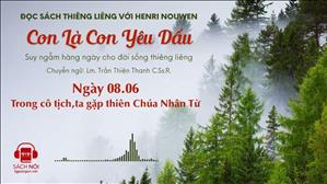 Ngày 08/06: Trong cô tịch, ta gặp Thiên Chúa nhân từ | Con là Con yêu dấu