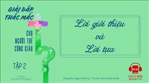 TGP Sài Gòn - Giải đáp thắc mắc cho người trẻ Công giáo tập 2: Lời giới thiệu và Lời tựa