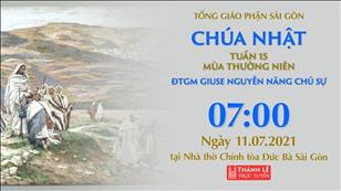 TGP Sài Gòn trực tuyến 11-7-2021: Chúa nhật 15 Thường niên lúc 7:00 tại Nhà thờ Chính tòa Đức Bà