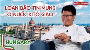Loan báo Tin Mừng ở nước Kitô giáo - Hungary - Lm. Giuse Phạm Đình Ngọc S.J. | Đi và Loan Báo