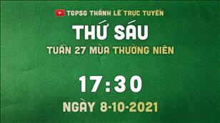 TGPSG Thánh Lễ trực tuyến 8-10-2021: Thứ Sáu tuần 27 TN lúc 17:30 tại Nhà thờ Giáo xứ Tân Phước