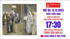 Thứ Ba Tuần 2 Mùa Vọng | 17:30 Ngày 12-12-2023 | TTMV TGPSG