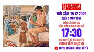 Thứ Sáu Tuần 2 Mùa Vọng | 17:30 Ngày 15-12-2023 | TTMV TGPSG