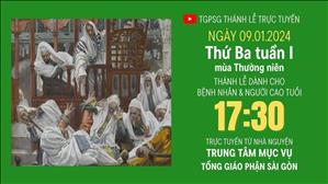 Thứ Ba tuần 1 mùa Thường niên  | 17:30 Ngày 9-1-2024 | TTMV TGPSG