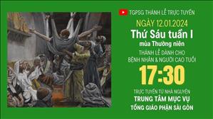 Thứ Sáu tuần 1 mùa Thường niên  | 17:30 Ngày 12-1-2024 | TTMV TGPSG