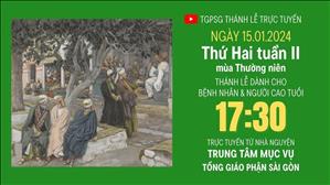 Thứ Hai tuần 2 mùa Thường niên  | 17:30 Ngày 15-1-2024 | TTMV TGPSG