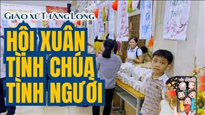 Hội Xuân Tình Chúa Tình Người - Giáo xứ Thăng Long | Tết An Yên 2024
