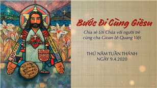 Bước Đi Cùng Giêsu - Thứ Năm Tuần Thánh (9.4.2020)