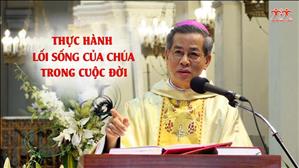Thực hành lối sống của Chúa trong cuộc đời - Bài giảng của ĐTGM Giuse Nguyễn Năng